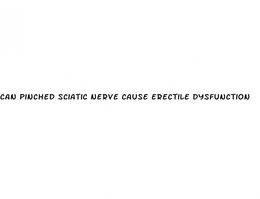 can pinched sciatic nerve cause erectile dysfunction