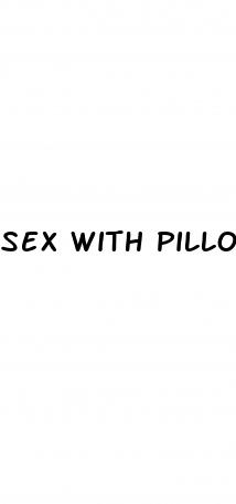 sex with pillo