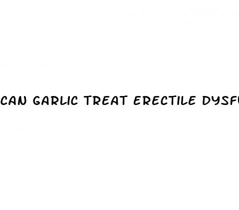 can garlic treat erectile dysfunction