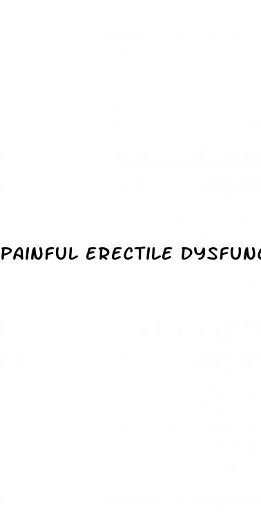 painful erectile dysfunction causes