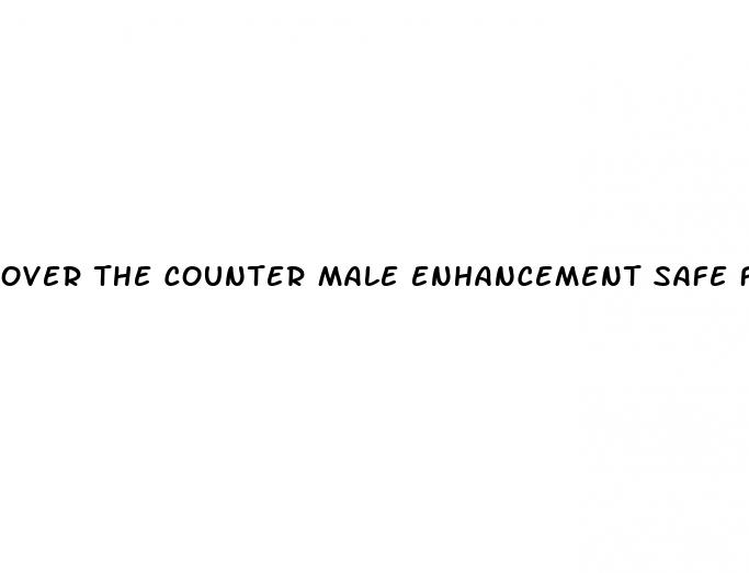 over the counter male enhancement safe for high blood pressure