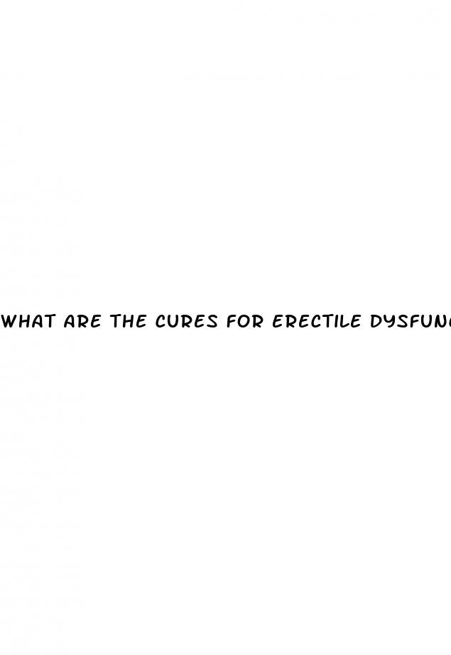 what are the cures for erectile dysfunction