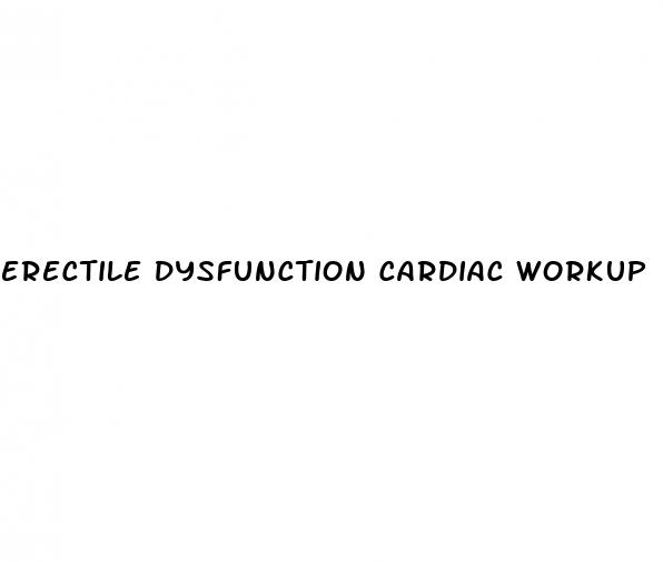 erectile dysfunction cardiac workup