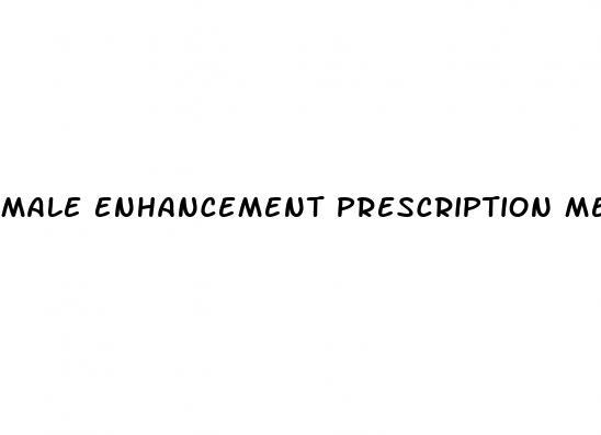 male enhancement prescription medications