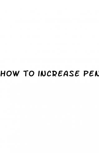 how to increase penis size by eating