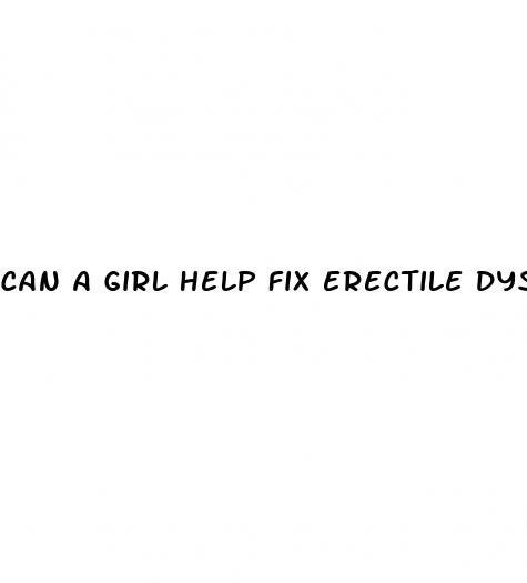 can a girl help fix erectile dysfunction