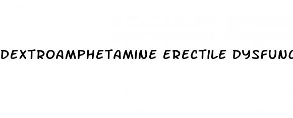 dextroamphetamine erectile dysfunction reddit