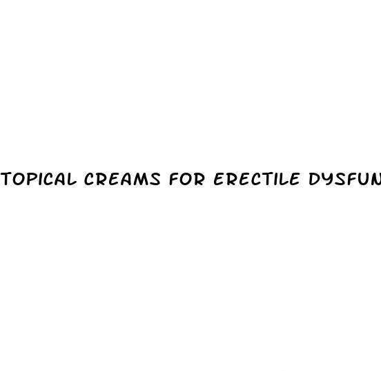 topical creams for erectile dysfunction