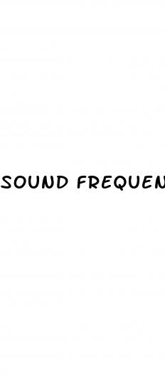 sound frequency male enhancement