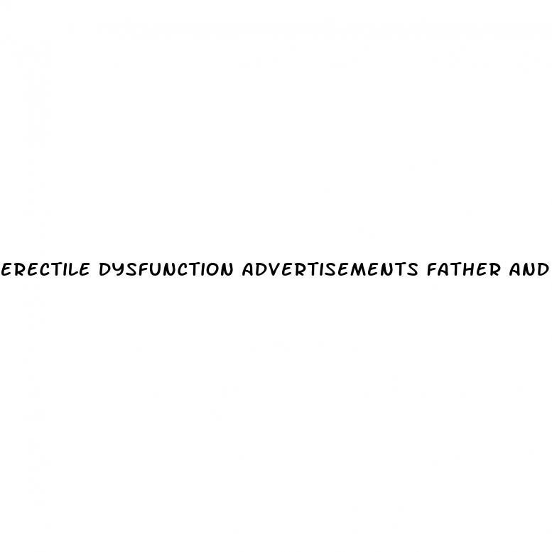 erectile dysfunction advertisements father and son