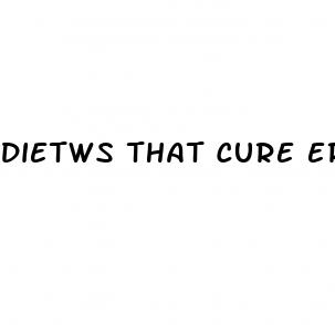 dietws that cure erectile dysfunction