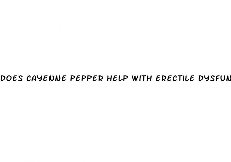 does cayenne pepper help with erectile dysfunction