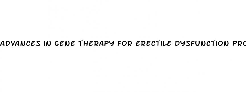 advances in gene therapy for erectile dysfunction promises and challenges