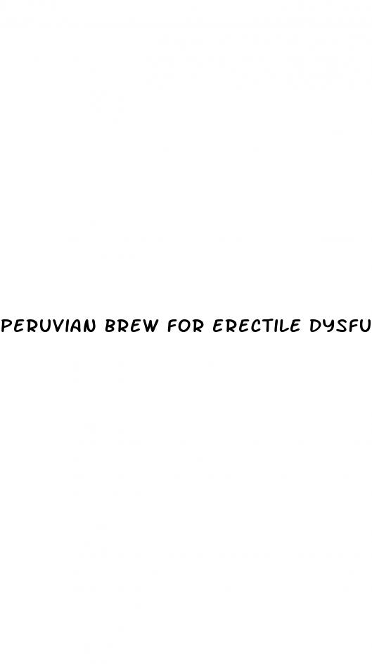 peruvian brew for erectile dysfunction