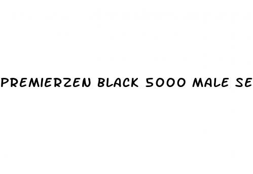 premierzen black 5000 male sexual performance enhancing pill