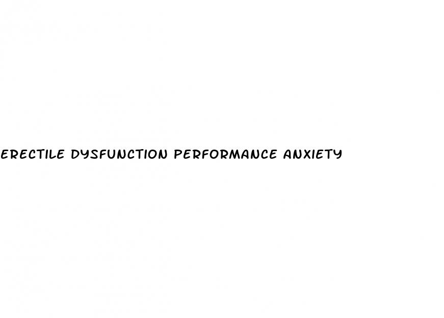 erectile dysfunction performance anxiety