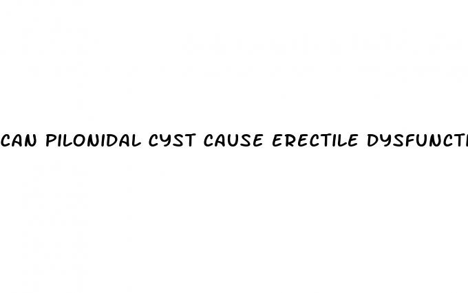 can pilonidal cyst cause erectile dysfunction