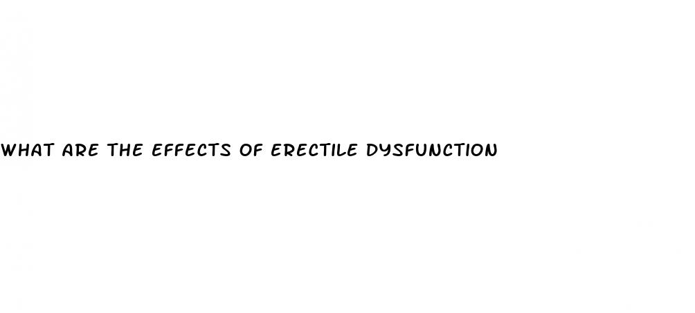 what are the effects of erectile dysfunction