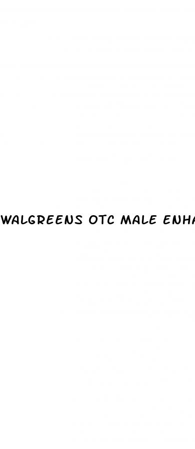 walgreens otc male enhancement