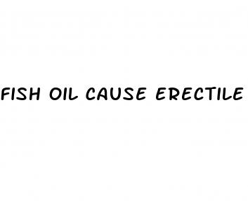 fish oil cause erectile dysfunction