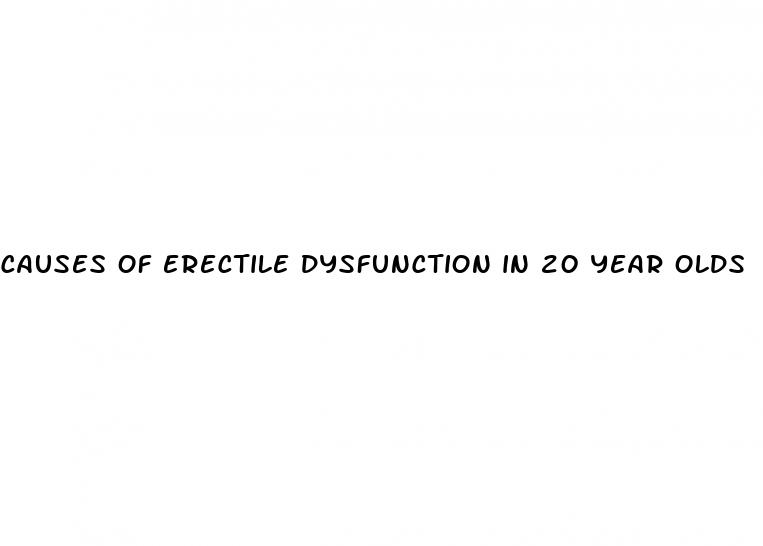 causes of erectile dysfunction in 20 year olds