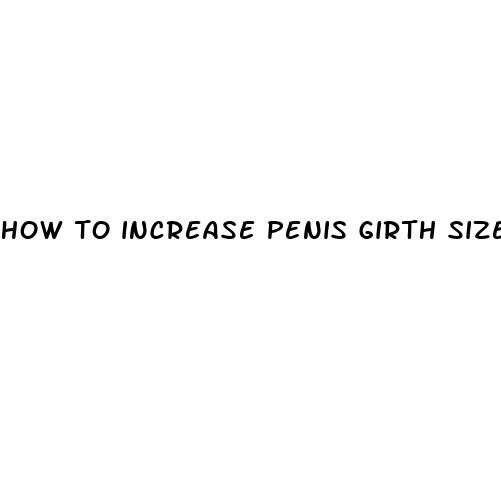 how to increase penis girth size fast