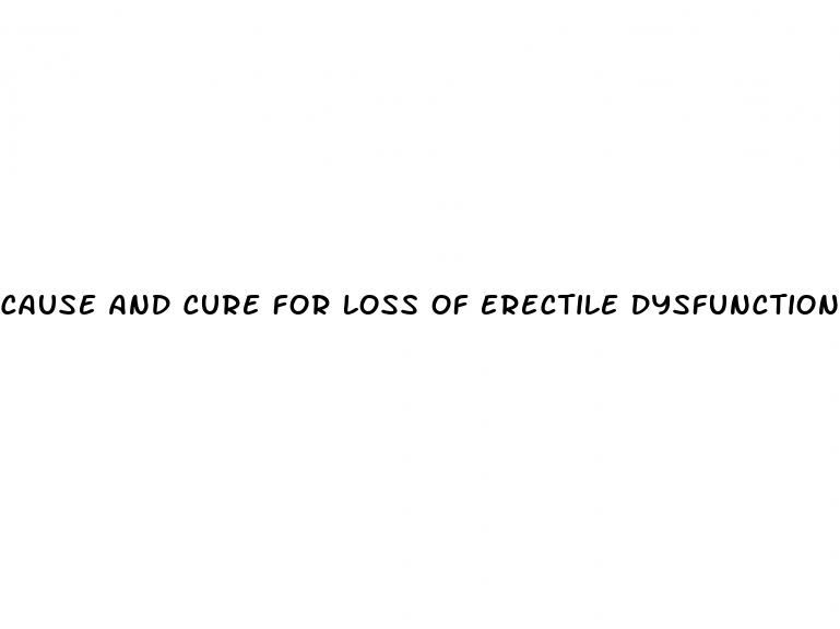 cause and cure for loss of erectile dysfunction