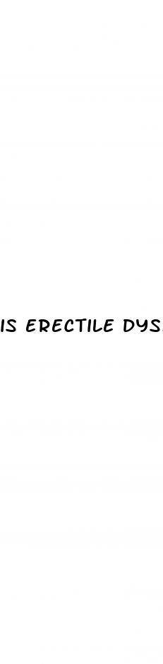 is erectile dysfunction normal at 55