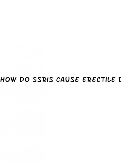 how do ssris cause erectile dysfunction