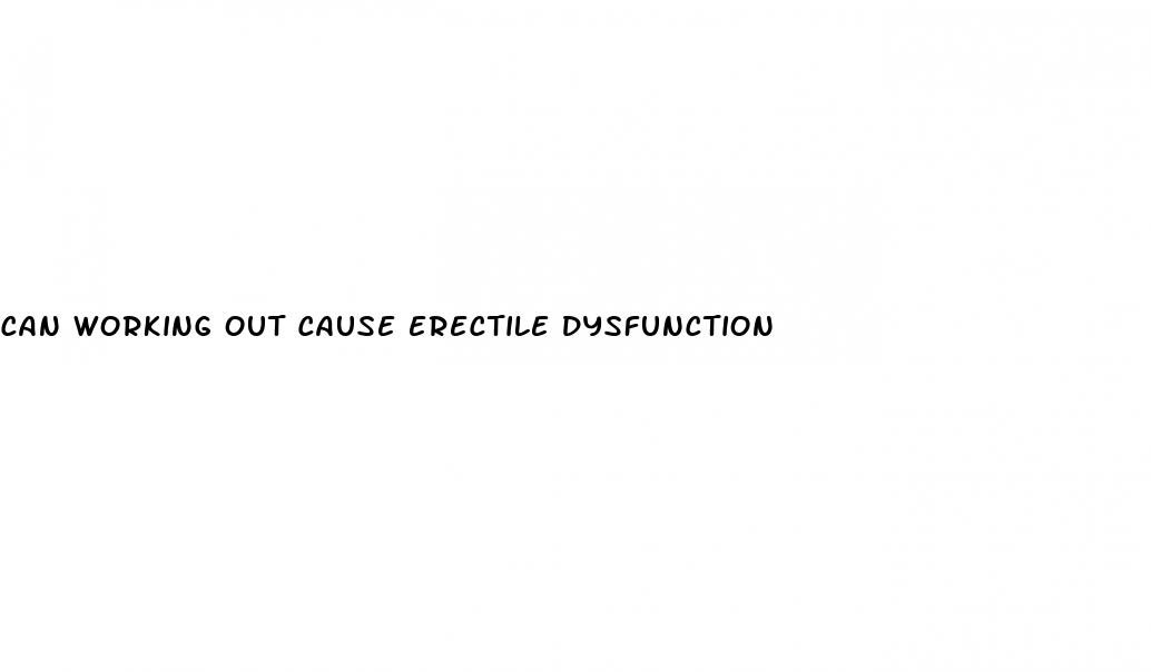 can working out cause erectile dysfunction