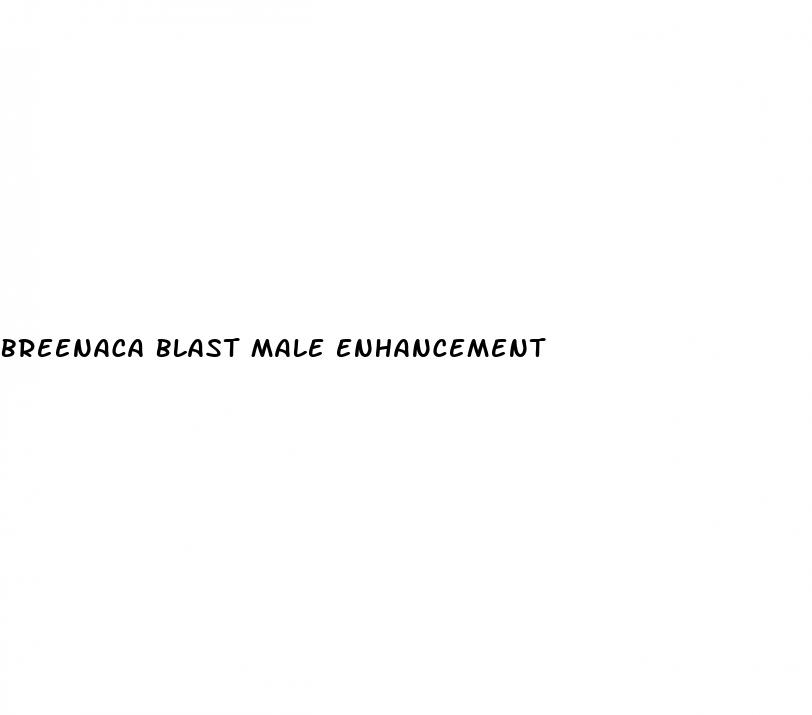 breenaca blast male enhancement