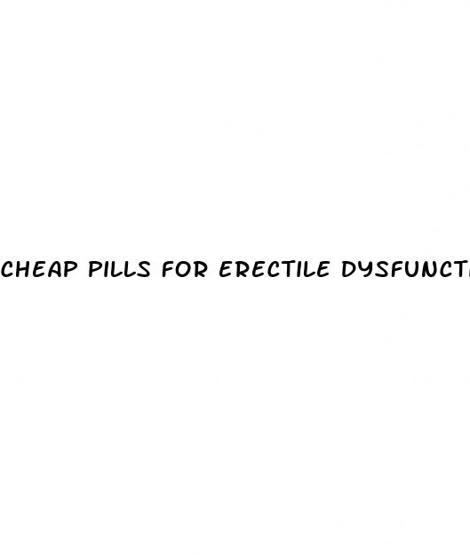 cheap pills for erectile dysfunction