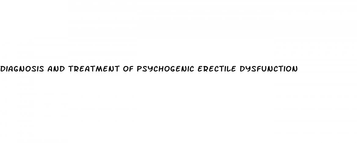 diagnosis and treatment of psychogenic erectile dysfunction