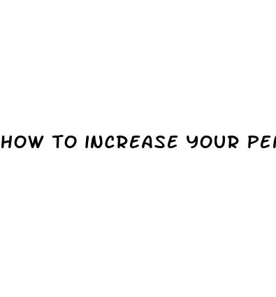 how to increase your penis size naturanaturally