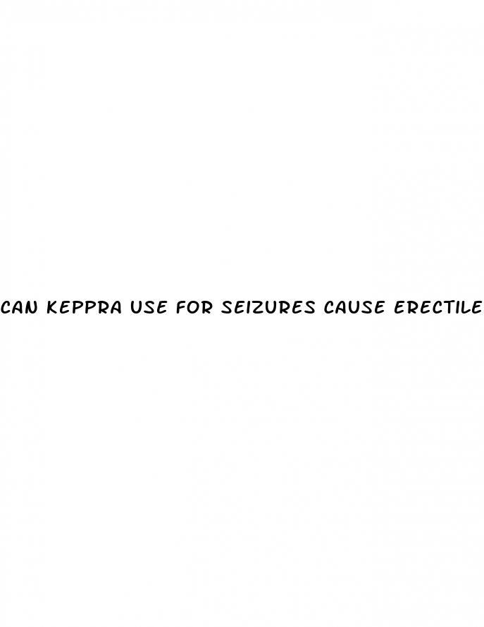 can keppra use for seizures cause erectile dysfunction