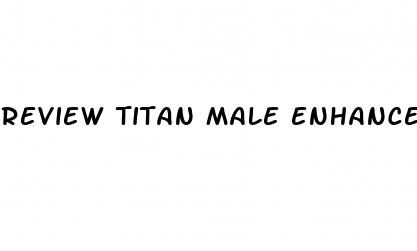 review titan male enhancer