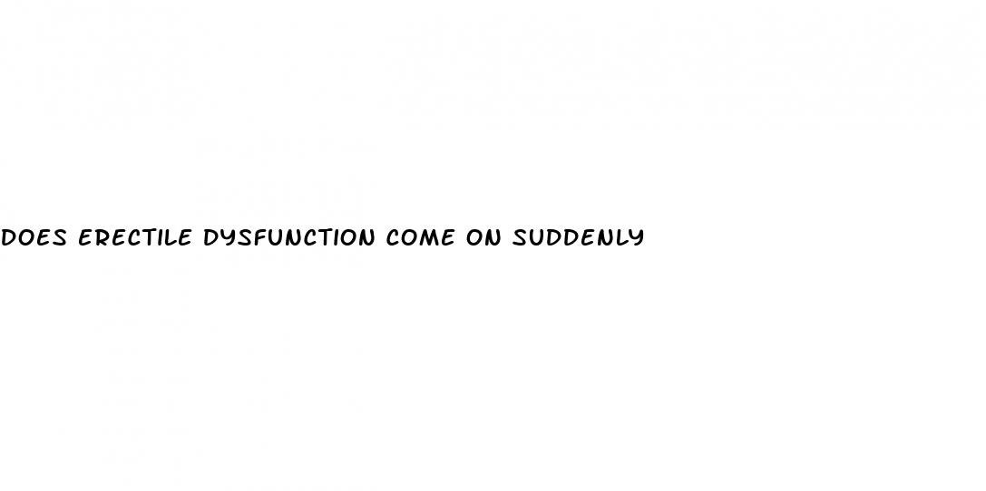 does erectile dysfunction come on suddenly