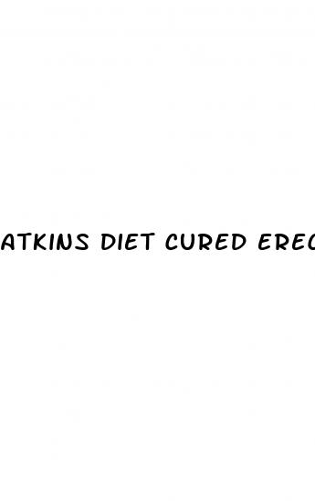 atkins diet cured erectile dysfunction