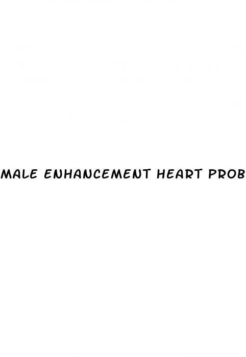 male enhancement heart problems