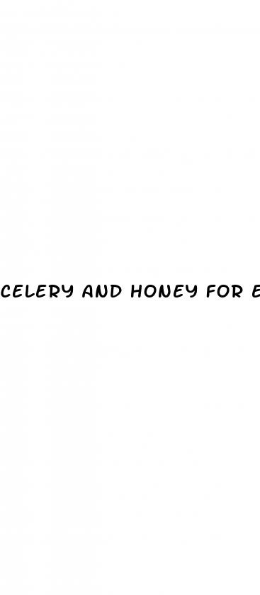 celery and honey for erectile dysfunction