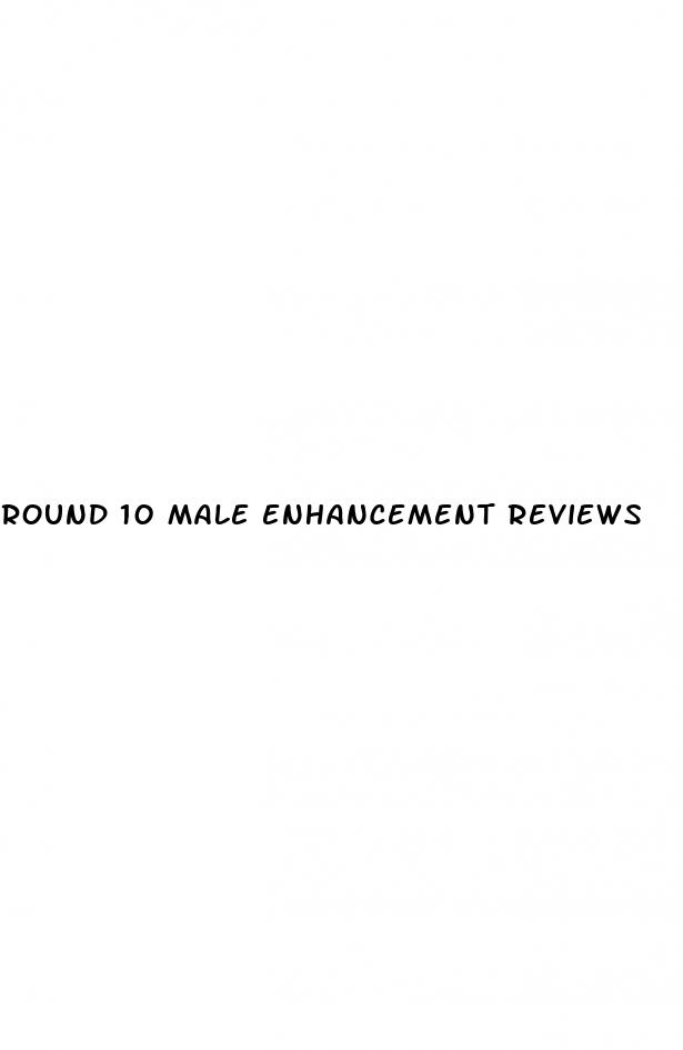 round 10 male enhancement reviews