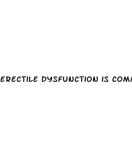 erectile dysfunction is common