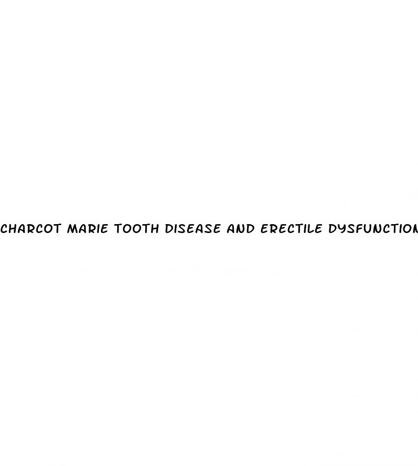 charcot marie tooth disease and erectile dysfunction