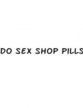 do sex shop pills work