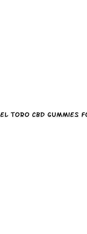 el toro cbd gummies for erectile dysfunction