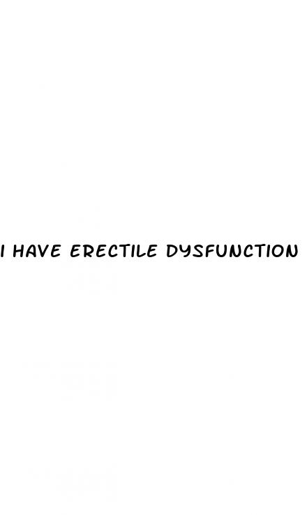 i have erectile dysfunction what should i do