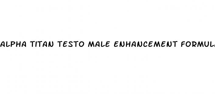 alpha titan testo male enhancement formula