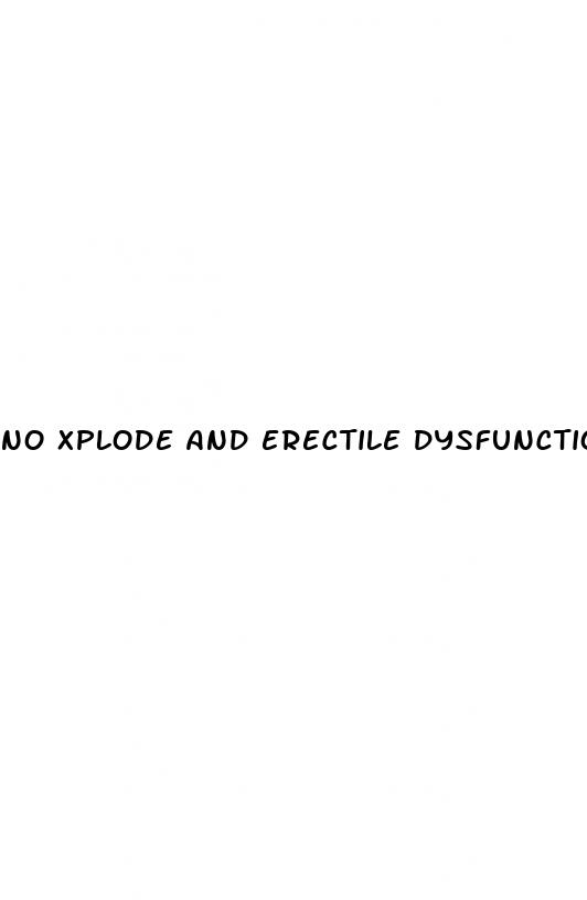 no xplode and erectile dysfunction