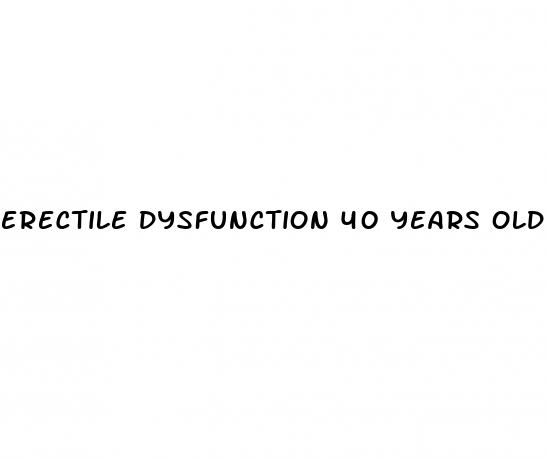 erectile dysfunction 40 years old