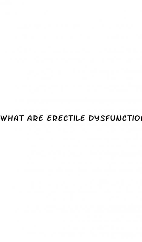 what are erectile dysfunction drugs